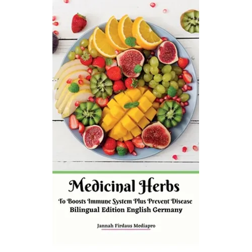 Medicinal Herbs To Boosts Immune System Plus Prevent Disease Bilingual Edition English Germany Hardcover Version