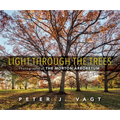 Light Through the Trees: Photographs at the Morton Arboretum