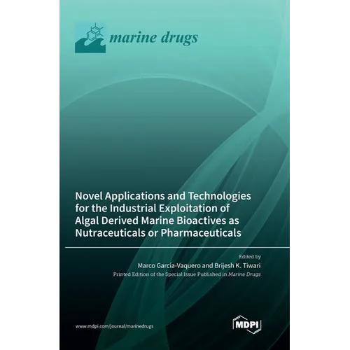 Novel Applications and Technologies for the Industrial Exploitation of Algal Derived Marine Bioactives as Nutraceuticals or Pharmaceuticals