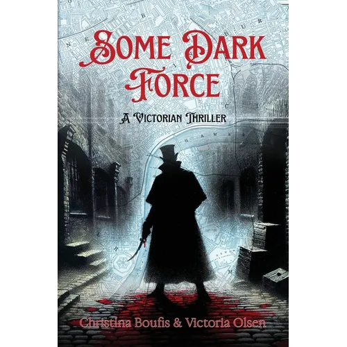 Some Dark Force: A Victorian Thriller