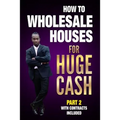 How to Wholesale Houses for Huge Cash Part 2 with Contracts Included: Realestate 101
