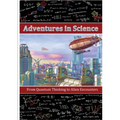 Adventures in Science: From Quantum Thinking to Alien Encounters