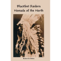 The Blackfeet Raiders Nomads of the North
