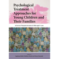 Psychological Treatment Approaches for Young Children and Their Families
