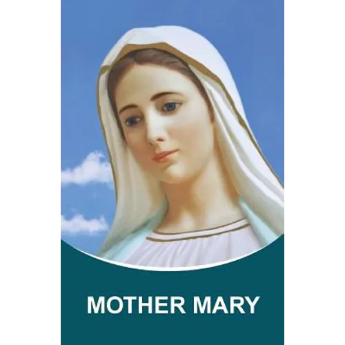 Mother Mary: Dictations through the Messenger Tatyana Nicholaevna Mickushina (from 2005 through 2014)