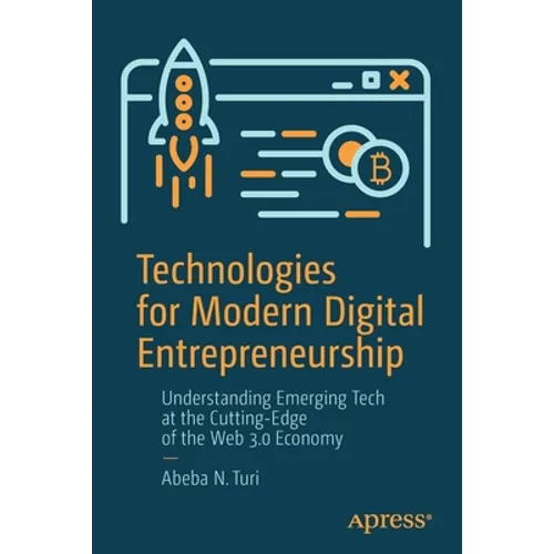 Technologies for Modern Digital Entrepreneurship: Understanding Emerging Tech at the Cutting-Edge of the Web 3.0 Economy