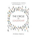 The Circle of Leadership: A Framework for Creating and Leveraging Culture