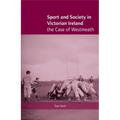 Sport and Society in Victorian Ireland: The Case of Westmeath