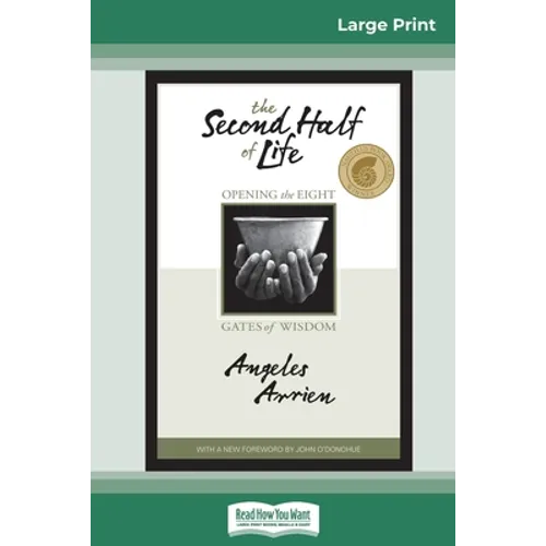 The Second Half of Life: Opening the Eight Gates of Wisdom (16pt Large Print Edition)