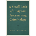 Small Book of Essays on Peacemaking Criminology