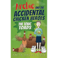 Archie and the Accidental Chicken Heroes - The Toxic Toads: The Hilarious Adventures of Archie and His Superhero Chickens a Funny Action Comedy for Ki
