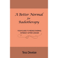 A Better Normal for Radiotherapy: Your Guide to Rediscovering Intimacy After Cancer