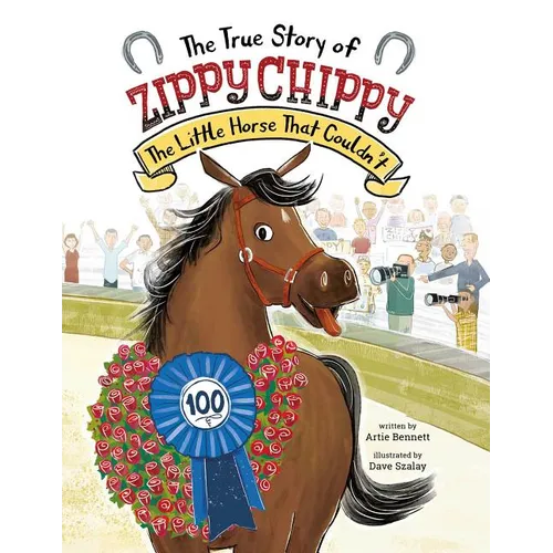 The True Story of Zippy Chippy: The Little Horse That Couldn't