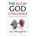 The 30 Day God Challenge: 30 Days to Spiritual Fitness