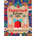 Christmas Scissor Skill Activity Book for Kids Ages 3-6: Christmas Activity Book for Children, Kids, Toddlers
