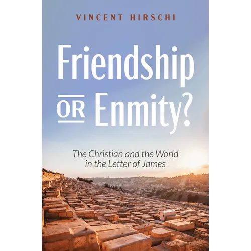 Friendship or Enmity?: The Christian and the World in the Letter of James