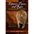 Tobacco, Pipes, and Race in Colonial Virginia: Little Tubes of Mighty Power