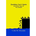 Zombies Can't Swim And Other Tales Of The Undead