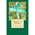 Raising Up Waltons: A father's heart for his children; reflections on the timeless values showcased in the Depression-era based television series