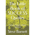 The Little Book of SUCCESS Quotes: Famous Quotes About Success
