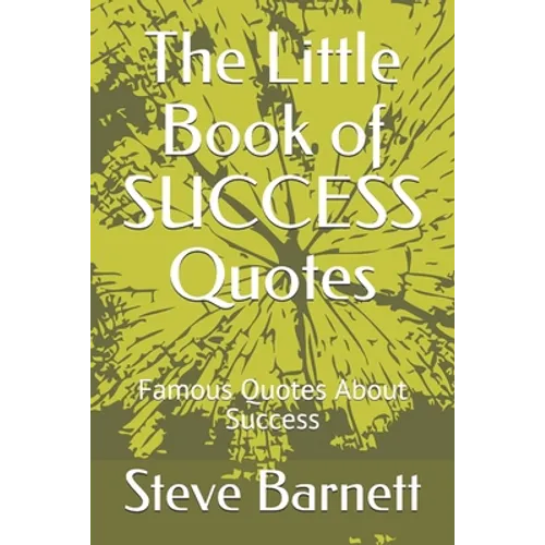 The Little Book of SUCCESS Quotes: Famous Quotes About Success