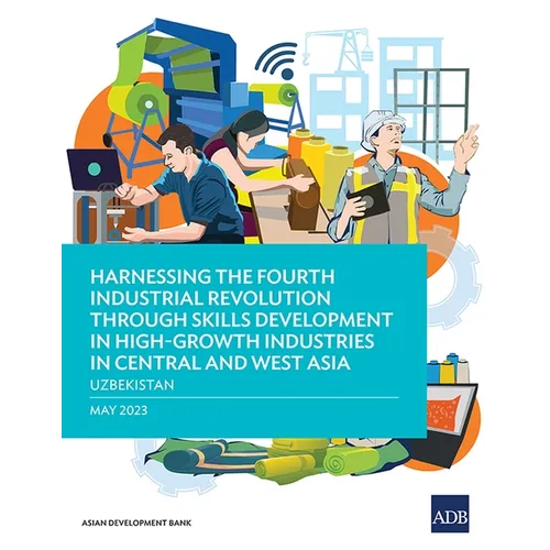Harnessing the Fourth Industrial Revolution Through Skills Development in High-Growth Industries in Central and West Asia - Uzbekistan