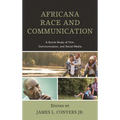 Africana Race and Communication: A Social Study of Film, Communication, and Social Media