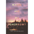 Where Are We Tomorrow?