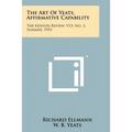 The Art Of Yeats, Affirmative Capability: The Kenyon Review, V15, No. 3, Summer, 1953