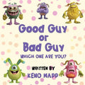 Good Guy or Bad Guy - Which One Are You?