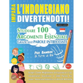 Impara l'Indonesiano Divertendoti! - Per Bambini: Tutte Le Età - Studiare 100 Argomenti Essenziali Grazie Alle Parole Intrecciate - Vol.1