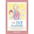 The Ivf Planner: A Personal Journal to Organize Your Journey Through in Vitro Fertilization (Ivf) with Love and Positivity