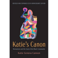 Katie's Canon: Womanism and the Soul of the Black Community, Revised and Expanded 25th Anniversary Edition
