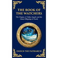 The Book of the Watchers: Divine Mysteries of the Angels and the Origins of Humanity (Deluxe Hardbound Edition)