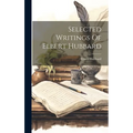 Selected Writings Of Elbert Hubbard