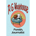 Psmith, Journalist - From the Manor Wodehouse Collection, a selection from the early works of P. G. Wodehouse