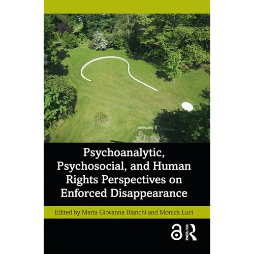 Psychoanalytic, Psychosocial, and Human Rights Perspectives on Enforced Disappearance
