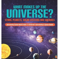 What Makes Up the Universe? Stars, Planets, Solar Systems and Galaxies Astronomy Guide Book Grade 3 Children's Astronomy & Space Books