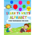 Learn to Write Alphabet First Workbook For Kids: get ready your kids to learn to write alphabets basic before back to school (52 Pages)