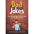 Dad Jokes: The ultimate book of Dad jokes for the whole family