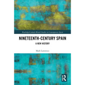 Nineteenth Century Spain: A New History