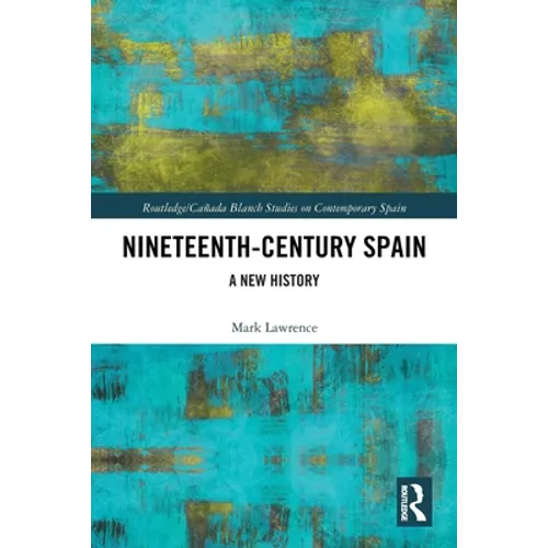 Nineteenth Century Spain: A New History