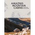 Amazing Mountain Cabins: Architecture Worth the Hike