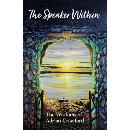 The Speaker Within: The Wisdoms of Adrian Crawford
