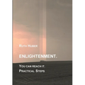 Enlightenment. You can reach it. Practical Steps