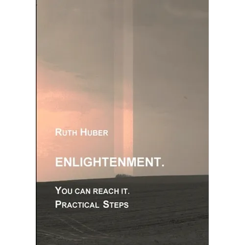 Enlightenment. You can reach it. Practical Steps