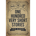 One Hundred Very Short Stories: Up to 3 Minutes Read Each