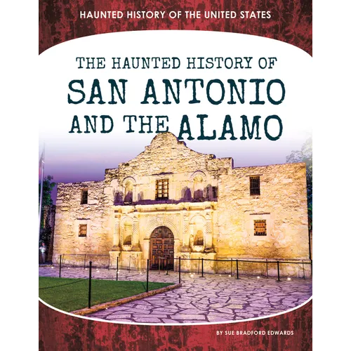 Haunted History of San Antonio and the Alamo