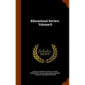 Educational Review, Volume 8