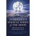 Astrology's Magical Nodes of the Moon: Releasing the Past & Embracing the Future